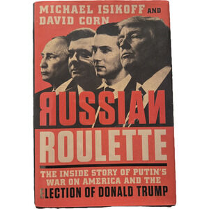 ​Russian Roulette Michael Isikoff David Corn Putin Trump Election Journalism